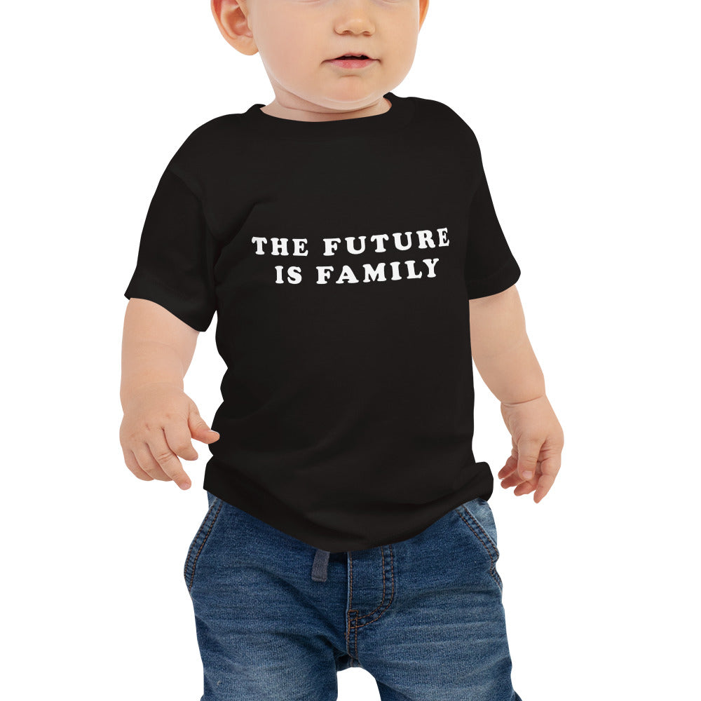 The Future Is Family Baby Tee Shirt (more colors)